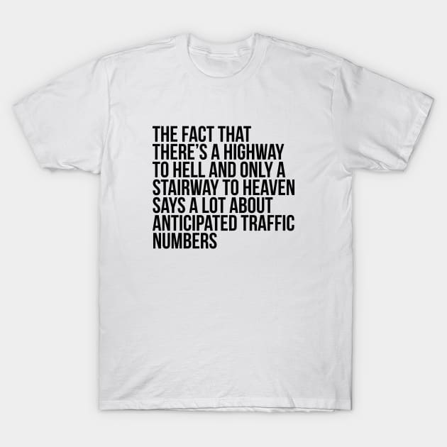 Funny Quote There's Highway To Hell And Stairway To Heaven T-Shirt by RedYolk